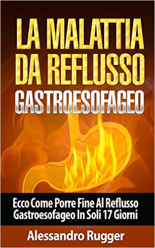 la malattia del reflusso gastroesofageo - alessandro rugger dietaokit