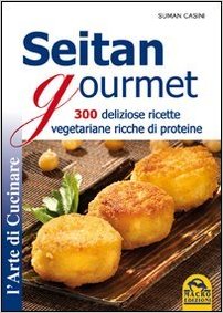 seitan gourmet 300 ricette vegetariane ricche di proteine dietaokit