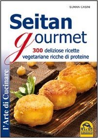 seitan gourmet 300 ricette vegetariane ricche di proteine dietaokit